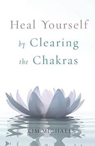 Heal Yourself by Clearing the Chakras