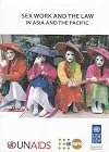 Sex Work and the Law in Asia and the Pacific: Laws, HIV and human rights in the context of sex work