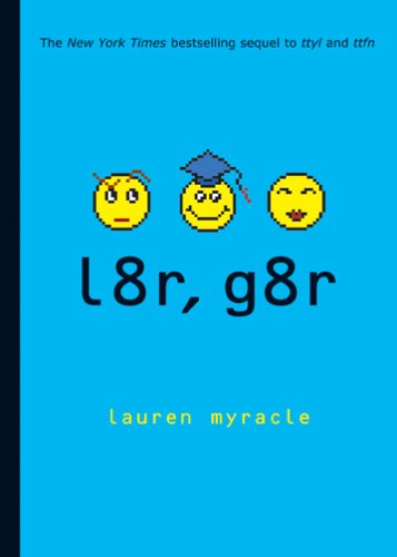 l8r, g8r (Internet Girls) by Lauren Myracle