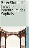 Im Weltinnenraum des Kapitals: Für eine philosophische Theorie der Globalisierung (suhrkamp taschenbuch) - Peter Sloterdijk