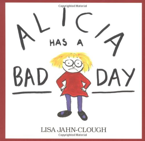 Alicia Has a Bad Day by Lisa Clough