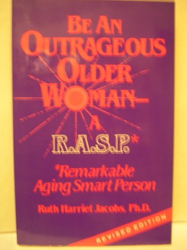 Be an Outrageous Older Woman by by Ruth Harriet Jacobs