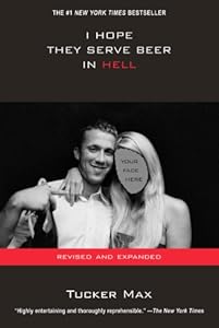 I Hope They Serve Beer In Hell (movie tie-in): with 16 page photo insert by Tucker Max