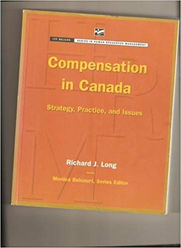 Compensation in Canada: Strategy, practice, and issues by Richard J Long