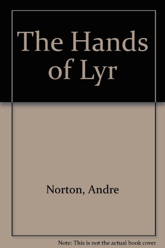 The Hands of Lyr by Andre Norton
