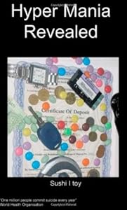 Hyper Mania Revealed, Surviving Hyper Mania in Your Life and the Life of Those Around You by S. I. Toy (2005-10-10)