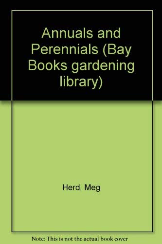 Annuals and Perennials (Bay Books gardening library) by Meg Herd