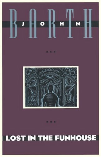 Lost in the Funhouse by John Barth
