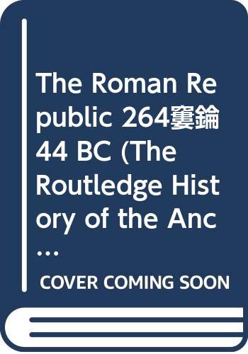 The Roman Republic 264–44 BC (The Routledge History of the Ancient World) by Edward Bispham
