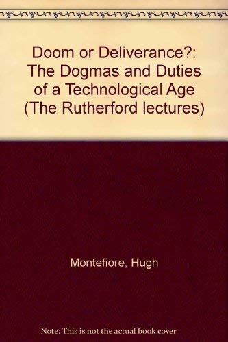 Doom or deliverance?: The dogmas and duties of a technological age (The Rutherford lectures) by Hugh Montefiore