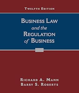 Business Law and the Regulation of Business by Richard A. Mann
