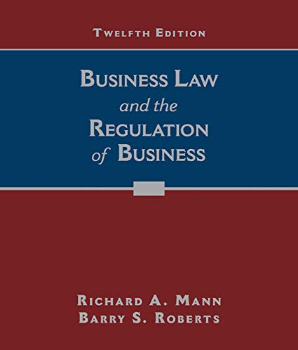 Business Law and the Regulation of Business by Richard A. Mann