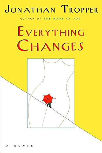 Everything Changes by Jonathan Tropper