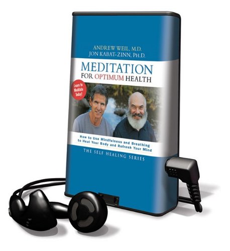Meditation for Optimum Health: How to Use Mindfulness and Breathing to Heal Your Body and Refresh Your Mind by Andrew Weil