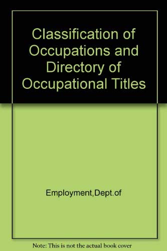 Classification of occupations and directory of occupational titles by Dept.of Employment