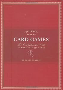 Ultimate Book of Card Games: The Comprehensive Guide to More than 350 Games