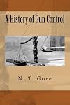 A History of Gun Control by N. T. Gore (2013-06-01)