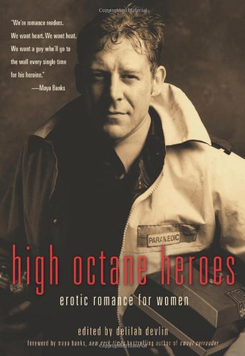High Octane Heroes: Erotic Romance for Women by Delilah Devlin