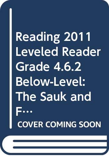 READING 2011 LEVELED READER GRADE 4.6.2 BELOW-LEVEL:THE SAUK AND FOX NATIVE AMERICANS by Scott Foresman