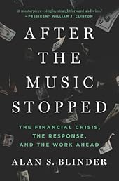 After the Music Stopped: The Financial Crisis, the Response, and the Work Ahead