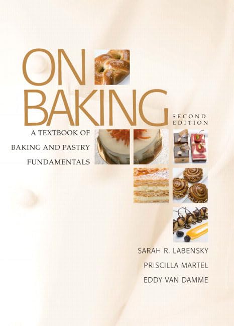 On Baking: A Textbook of Baking and Pastry Fundamentals by Sarah R. Labensky