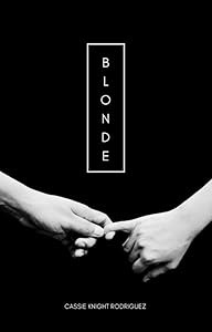 BLONDE by Cassie Knight Rodriguez