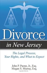 Divorce in New Jersey: The Legal Process, Your Rights, and What to Expect by John P. Paone
