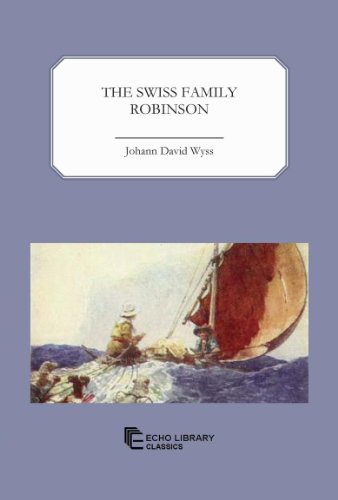 The Swiss Family Robinson by Johann David Wyss