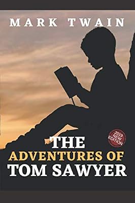 THE ADVENTURES OF TOM SAWYER BY MARK TWAIN : 2019 NEW EDITION
