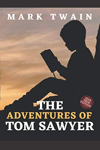 THE ADVENTURES OF TOM SAWYER BY MARK TWAIN : 2019 NEW EDITION by MARK TWAIN