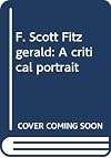 F. Scott Fitzgerald, a critical portrait