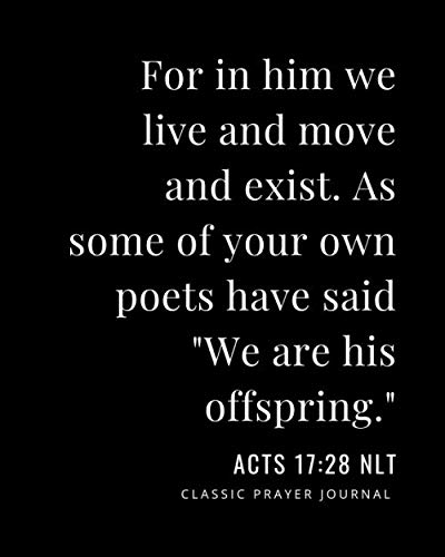 For In Him We Live: Acts 17:28 NLT, Classic Prayer Journal by Felder Official