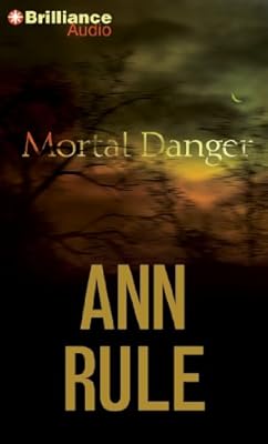 Mortal Danger: And Other True Cases