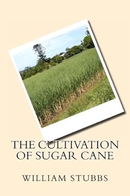 The Cultivation of Sugar Cane