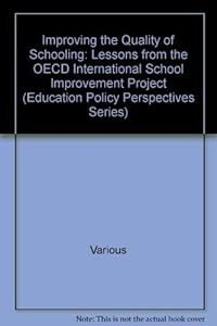 Improving the Quality of Schooling: Lessons from the OECD International School Improvement Project (Education Policy Perspectives Series)