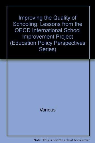 Improving the Quality of Schooling: Lessons from the OECD International School Improvement Project (Education Policy Perspectives Series) by Various