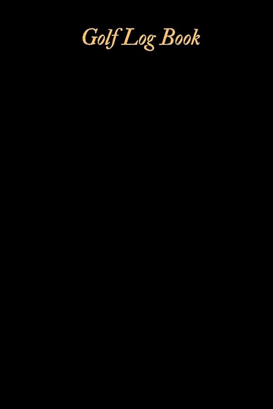 Golf Log book: Golfing Log Book to Track your Scores and Record detailed Statistics, Golf Performance Dairy, Golf Club Yard Pad by The waymaker Journal