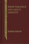What The Bible Says About Missions (What The Bible Says Series)