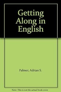 Getting Along in English by Adrian S. Palmer