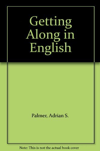 Getting Along in English by Adrian S. Palmer
