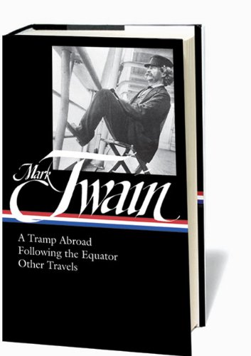 Mark Twain: A Tramp Abroad, Following the Equator, Other Travels (Library of America No. 200) by Mark Twain