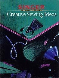 Creative Sewing Ideas (Singer Sewing Reference Library)