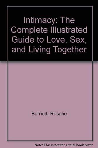 Intimacy: The Complete Illustrated Guide to Love, Sex, and Living Together by Rosalie Burnett