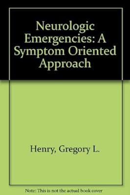 Neurologic Emergencies: A Symptom Oriented Approach