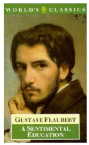 A Sentimental Education: The Story of a Young Man (The ^AWorld's Classics) by Gustave Flaubert
