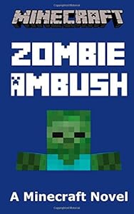 Minecraft: Zombie Ambush - A Minecraft Novel