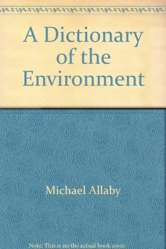 A dictionary of the environment by Michael Allaby