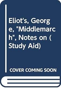 Notes on George Eliot's 'Middlemarch' (Study-aid series)