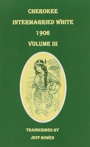 Cherokee Intermarried White, 1906. Volume III