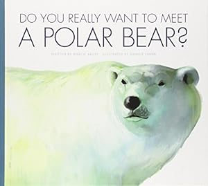 Do You Really Want to Meet a Polar Bear?